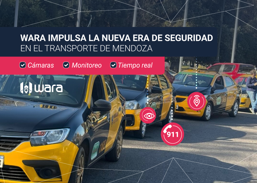 Mendoza avanza en seguridad: los taxis deberán incorporar cámaras y botones de pánico – WARA ya ofrece la tecnología para cumplir con la nueva normativa